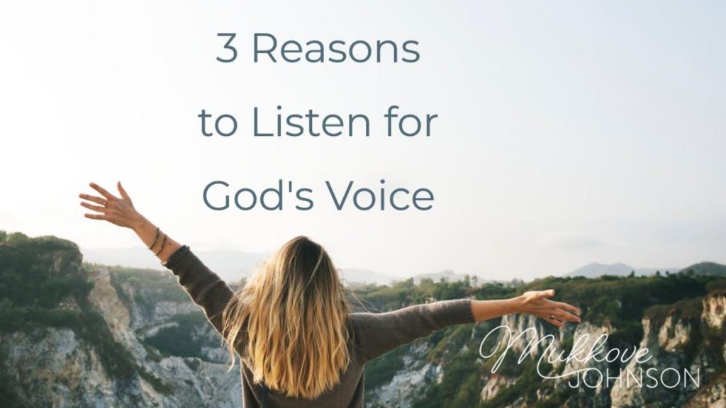 3 Reasons to Listen for God's Voice - Mukkove Johnson